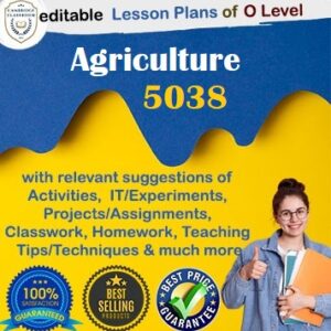 Comprehensive O Level Agriculture 5038 lesson plans bundle in editable DOCX format, featuring full syllabus coverage, engaging activities, and expert teaching tips.